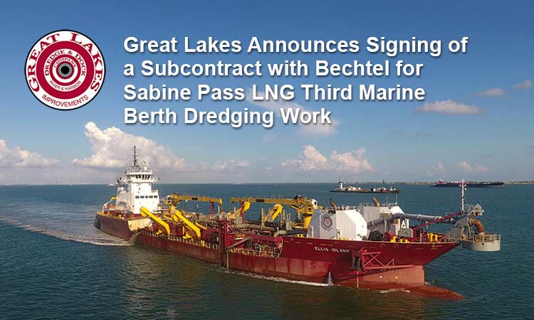 Great Lakes Announces the Signing of a Subcontract with Bechtel for Sabine Pass LNG Third Marine Berth Dredging Work